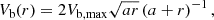 $$ \begin{aligned} V_{\rm {b}}(r) = 2 V_{\rm {b, max}} \sqrt{a r} \left(a + r \right)^{-1}, \end{aligned} $$