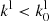 $ k^{\rm l} < k^{\rm l}_0 $