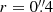 $ r = 0{{\overset{\prime\prime}{.}}}4 $