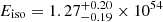 $ E_{\mathrm{iso}} = 1.27_{-0.19}^{+0.20} \times 10^{54} $