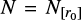 $N = {N_{\left[ {{r_0}} \right]}}$