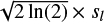 $\sqrt {2\,\ln \left( 2 \right)} \times {s_l}$