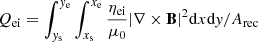 $ Q_{\mathrm{ei}}=\int_{\mathit{y}_{\mathrm{s}}}^{\mathit{y}_{\mathrm{e}}} \int_{x_{\mathrm{s}}}^{x_{\mathrm{e}}}\frac{\eta_{\mathrm{ei}}}{\mu_0}|\nabla \times \mathbf{B}|^2\mathrm{d}x \mathrm{d}\mathit{y}/A_{\mathrm{rec}} $