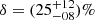 $ \delta=(25^{+12}_{-08})\% $