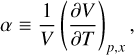 $ \alpha \equiv {1 \over V}{\left( {{{\partial V} \over {\partial T}}} \right)_{p,x}}, $