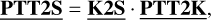 $\underline {{\bf{PTT2S}}} = \underline {{\bf{K2S}}} \,\,\cdot\,\,\underline {{\bf{PTT2K}}} ,$