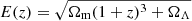 $ E(z) = \sqrt{\Omega_{\mathrm{m}}(1 + z)^3 + \Omega_{\Lambda}} $