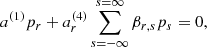 $$ \begin{aligned}&a^{(1)} p_r + a_r^{(4)} \sum _{s=-\infty }^{s=\infty }\beta _{r,s}p_s = 0, \end{aligned} $$