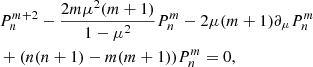 $$ \begin{aligned} \nonumber&P_n^{m+2} - \frac{2m\mu ^2(m+1)}{1-\mu ^2}P_n^m - 2\mu (m+1)\partial _\mu P_n^m\\&+ (n(n+1) -m(m+1))P_n^m =0, \end{aligned} $$