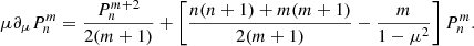 $$ \begin{aligned} \mu \partial _\mu P_n^m = \frac{P_n^{m+2}}{2(m+1)} + \left[\frac{n(n+1)+m(m+1)}{2(m+1)}-\frac{m}{1-\mu ^2}\right]P_n^m . \end{aligned} $$