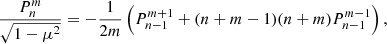 $$ \begin{aligned}&\frac{ P_n^m}{\sqrt{1-\mu ^2}}= -\frac{1}{2m} \left( P_{n-1}^{m+1} + (n+m-1)(n+m)P_{n-1}^{m-1}\right), \end{aligned} $$