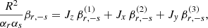 $$ \begin{aligned}&\frac{R^2}{\alpha _r\alpha _s}\beta _{r,-s}= J_z\,\beta _{r,-s}^{(1)}+J_x\,\beta _{r,-s}^{(2)}+J_y\,\beta _{r,-s}^{(3)},\end{aligned} $$