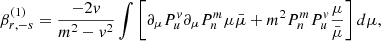 $$ \begin{aligned} \beta _{r,-s}^{(1)}&= \frac{-2v}{m^2-v^2} \int \left[ \partial _\mu P_u^v\partial _\mu P_n^m \mu \bar{\mu }+ m^2 P_n^m P_u^v \frac{\mu }{\bar{\mu }} \right]d\mu ,\end{aligned} $$