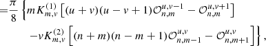 $$ \begin{aligned} =&\frac{\pi }{8}\left\{ m K_{m,v}^{(1)}\left[(u+v)(u-v+1)\mathcal{O} _{n,m}^{u,v-1} - \mathcal{O} _{n,m}^{u,v+1}\right]\right.\nonumber \\&\qquad \left. -vK_{m,v}^{(2)}\left[(n+m)(n-m+1)\mathcal{O} _{n,m-1}^{u,v} - \mathcal{O} _{n,m+1}^{u,v}\right] \right\} , \end{aligned} $$
