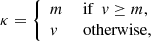 $$ \begin{aligned} \kappa = {\left\{ \begin{array}{ll} m&\text{ if}\ \ v \ge m,\\ v&\text{ otherwise}, \end{array}\right.} \end{aligned} $$