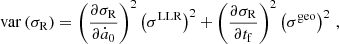 $$ \begin{aligned} {{\,\mathrm{var}\,}}(\sigma _{\rm R})&= \left(\frac{\partial \sigma _{\rm R}}{\partial \dot{a}_0}\right)^2\left(\sigma ^\mathrm{LLR}\right)^2 + \left(\frac{\partial \sigma _{\rm R}}{\partial t_\mathrm{f} }\right)^2\left(\sigma ^\mathrm{geo}\right)^2\,, \end{aligned} $$