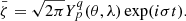 $$ \begin{aligned} \bar{\zeta }= \sqrt{2\pi }Y_{p}^{q}(\theta ,\lambda )\exp (i\sigma t). \end{aligned} $$