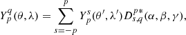 $$ \begin{aligned} Y_p^{q} (\theta ,\lambda )= \sum _{s=-p}^p Y_p^{s}(\theta ^\prime ,\lambda ^\prime )D_{s,q}^{p*}(\alpha ,\beta ,\gamma ), \end{aligned} $$