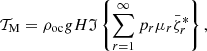 $$ \begin{aligned} \mathcal{T} _{\rm M}= \rho _{\rm oc} gH \mathfrak{I} \left\{ \sum _{r=1}^\infty p_r\mu _r \bar{\zeta }_r^* \right\} , \end{aligned} $$