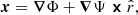 $$ \begin{aligned} \boldsymbol{x}=\boldsymbol{\nabla }\Phi +\boldsymbol{\nabla }\Psi \boldsymbol{\times }\hat{r}, \end{aligned} $$