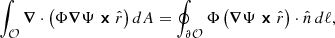 $$ \begin{aligned} \int _{\mathcal{O} } \boldsymbol{\nabla } \cdot \left( \Phi \boldsymbol{\nabla } \Psi \boldsymbol{\times } \hat{r} \right) d A = \oint _{\partial \mathcal{O} } \Phi \left( \boldsymbol{\nabla } \Psi \boldsymbol{\times } \hat{r} \right) \cdot \hat{n} \, d \ell , \end{aligned} $$