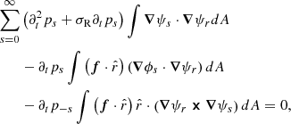 $$ \begin{aligned} \nonumber \sum _{s=0}^\infty&\left(\partial _t^2p_s+\sigma _{\rm R}\partial _t p_s \right)\int \boldsymbol{\nabla }\psi _s\cdot \boldsymbol{\nabla }\psi _r dA \\\nonumber&-\partial _t p_s\int \left(\boldsymbol{f}\cdot \hat{r}\right)\left(\boldsymbol{\nabla }\phi _s\cdot \boldsymbol{\nabla }\psi _r\right)dA \\&- \partial _t p_{-s}\int \left(\boldsymbol{f}\cdot \hat{r}\right)\hat{r}\cdot \left(\boldsymbol{\nabla }\psi _r\boldsymbol{\times }\boldsymbol{\nabla }\psi _s\right)dA =0 , \end{aligned} $$