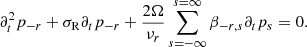 $$ \begin{aligned} \partial _t^2p_{-r} +\sigma _{\rm R}\partial _tp_{-r} +\frac{2\Omega }{\nu _r}\sum _{s=-\infty }^{s=\infty }\beta _{-r,s}\partial _t p_s =0. \end{aligned} $$