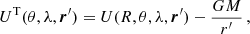 $$ \begin{aligned} {U}^\mathrm{T}(\theta ,\lambda , \boldsymbol{r}^{\prime }) = {U}(R,\theta ,\lambda ,\boldsymbol{r}^{\prime }) -\frac{GM}{r^\prime }\, , \end{aligned} $$