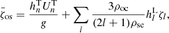 $$ \begin{aligned} \bar{\zeta }_\mathrm{os} =\frac{ h^\mathrm{T}_nU^\mathrm{T}_n}{g}+ \sum _l \frac{3\rho _{\rm oc}}{(2l+1)\rho _{\rm se}} h^\mathrm{L}_l\zeta _l, \end{aligned} $$
