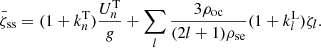 $$ \begin{aligned} \bar{\zeta }_\mathrm{ss} = (1+k_n^\mathrm{T})\frac{ U_n^\mathrm{T}}{g} + \sum _l \frac{3\rho _{\rm oc}}{(2l+1)\rho _{\rm se}} (1+k_l^\mathrm{L}) \zeta _l. \end{aligned} $$