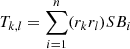 $$ \begin{aligned} T_{k,l} = \sum _{i=1}^n (r_kr_l)SB_i \end{aligned} $$