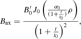 $$ \begin{aligned} B_{\rm ax} =\frac{ B^{\prime }_0 J_0 \left(\frac{\alpha _0}{(1+\frac{t}{t_0})} \rho \right)}{\left(1+\frac{t}{t_0}\right)^2}, \end{aligned} $$
