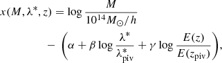 $$ \begin{aligned}&x(M,\lambda ^*,z)=\log \frac{M}{10^{14}M_\odot /h} \nonumber \\&\qquad \qquad \quad -\,\Bigg (\alpha +\beta \log \frac{\lambda ^*}{\lambda ^*_{\rm piv}}+\gamma \log \frac{E(z)}{E(z_{\rm piv})}\Bigg ), \end{aligned} $$