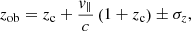 $$ \begin{aligned} z_{\rm ob}=z_{\rm c}+\frac{{v}_\parallel }{c}\left(1+z_{\rm c}\right)\pm \sigma _z, \end{aligned} $$