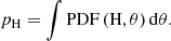$$ \begin{aligned} p_{\rm H} = \int \mathrm{PDF}\,(\mathrm{H},\theta )\,\mathrm{d}\theta . \end{aligned} $$
