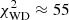 $ \chi^{2}_{\mathrm{WD}} \approx 55 $