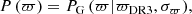 $$ \begin{aligned} P\,(\varpi ) = P_{\rm G}\,(\varpi | \varpi _{\rm DR3}, \sigma _{\varpi }), \end{aligned} $$