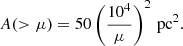 $$ \begin{aligned} A(>\mu ) = 50\left( \frac{10^4}{\mu } \right)^2 \, \mathrm{pc}^2 . \end{aligned} $$