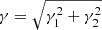 $ \gamma=\sqrt{\gamma_1^2 + \gamma_2^2} $