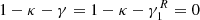 $ 1-\kappa-\gamma=1-\kappa-\gamma_1^R=0 $
