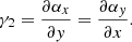 $$ \begin{aligned} \gamma _2 = \frac{\partial \alpha _x}{\partial y} = \frac{\partial \alpha _y}{\partial x}. \end{aligned} $$