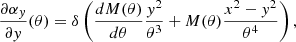 $$ \begin{aligned} \frac{\partial \alpha _y}{\partial y}(\theta ) = \delta \left( \frac{dM(\theta )}{d\theta }\frac{y^2}{\theta ^3} + M(\theta )\frac{x^2-y^2}{\theta ^4} \right), \end{aligned} $$