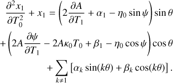 $\matrix{{{{{\partial ^2}{x_1}} \over {\partial T_0^2}} + {x_1} = \left( {2{{\partial A} \over {\partial {T_1}}} + {\alpha _1} - {\eta _0}\sin \psi } \right)\sin \theta } \cr { + \left( {2A{{\partial \psi } \over {\partial {T_1}}} - 2A{\kappa _0}{T_0} + {\beta _1} - {\eta _0}\cos \psi } \right)\cos \theta } \cr { + \sum\limits_{k \ne 1} {\left[ {{\alpha _k}\sin \left( {k\theta } \right) + {\beta _k}\cos \left( {k\theta } \right)} \right].} } \cr } $
