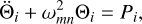 ${{\rm{\ddot \Theta }}_i} + \omega _{mn}^2{{\rm{\Theta }}_i} = {P_i},$