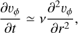 ${{\partial {v_\phi }} \over {\partial t}} \simeq v{{{\partial ^2}{v_\phi }} \over {\partial {r^2}}},$