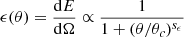 $$ \begin{aligned} \epsilon (\theta )=\frac{\mathrm{d}E}{\mathrm{d}\Omega }\propto \frac{1}{1+(\theta /\theta _c)^{s_{\epsilon }}} \end{aligned} $$