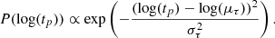 $$ \begin{aligned} P(\log (t_p)) \propto \exp \left(-\frac{(\log (t_p)-\log (\mu _{\tau }))^2}{\sigma _{\tau }^2}\right). \end{aligned} $$