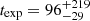 $ t_{\mathrm{exp}}=96_{-29}^{+219} $