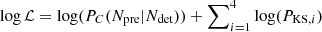 $ \log{\mathcal{L}}=\log(P_C(N_{\mathrm{pre}}|N_{\mathrm{det}}))+\sum\nolimits_{i=1}^4 \log(P_{\mathrm{KS},i}) $
