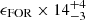 $ \epsilon_{\mathrm{FOR}}\times14^{+4}_{-3} $